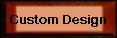 Custom Design