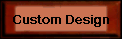 Custom Design